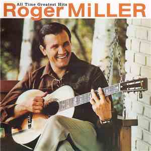 Roger Miller - All Time Greatest Hits flac download