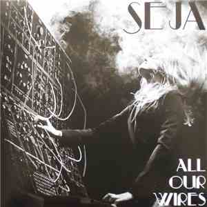 Seja - All Our Wires flac download