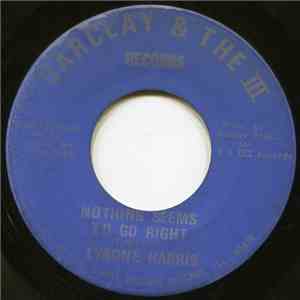 Tyrone Harris - Nothing Seems To Go Right / Ain't That Fun flac download