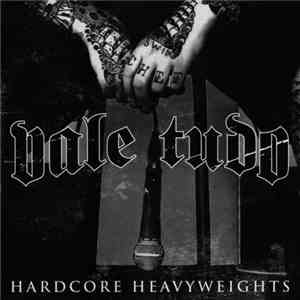 Vale Tudo - Hardcore Heavyweights flac download