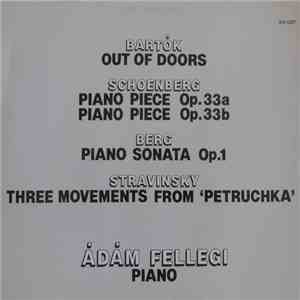 Bartók, Schoenberg, Berg, Stravinsky, Ádám Fellegi - Out Of Doors / Piano Piece Op.33a / Piano Piece Op.33b / Piano Sonata Op.1 / Three Movements From 'Petruchka' flac download