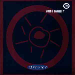 Device  - What Is Sadness? flac download