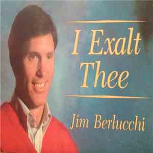 Jim Berlucchi - I Exalt Thee flac download