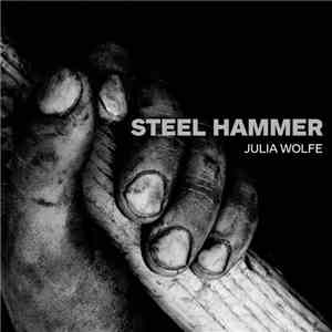 Julia Wolfe - Steel Hammer flac download