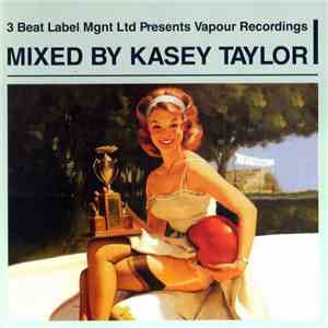 Kasey Taylor - 3 Beat Label Mgnt Ltd Presents Vapour Recordings - I flac download