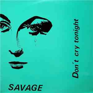 Savage - Don't Cry Tonight flac download