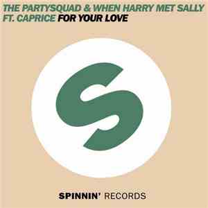 The Partysquad & When Harry Met Sally Ft. Caprice  - For Your Love flac download
