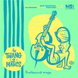 The Twang-O-Matics - Fretboard Mojo flac download