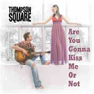 Thompson Square - Are You Gonna Kiss Me Or Not flac download