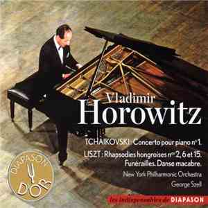 Vladimir Horowitz, New York Philharmonic Orchestra, George Szell - Tchaïkovski: Concerto Pour Piano N°1; Liszt: Rhapsodies Hongroises Nos 2, 6 Et 15. Funérailles. Danse Macabre. flac download