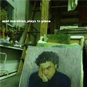 Azat Marabian - Plays to Place flac download