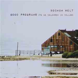 Bochum Welt - Good Programs (To Be Coloured In Yellow) flac download