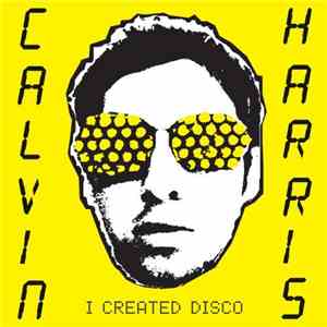 Calvin Harris - I Created Disco flac download