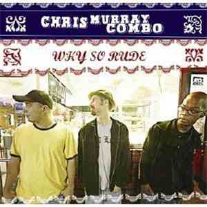 Chris Murray Combo - Why So Rude flac download