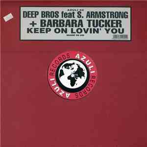 Deep Bros. Feat S. Armstrong + Barbara Tucker - Keep On Lovin' You flac download