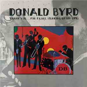 Donald Byrd - Thank You … For F.U.M.L. (Funking Up My Life) flac download