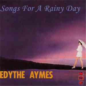 Edythe Aymes - Songs For A Rainy Day flac download