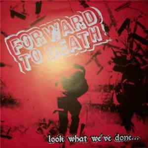 Forward To Death  - Look What We've Done... flac download