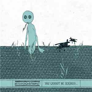 HitchcockGoHome! - You Cannot Be Serious!... flac download