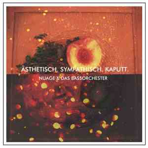 Nuage & Das Bassorchester - Ästhetisch. Sympathisch. Kaputt flac download