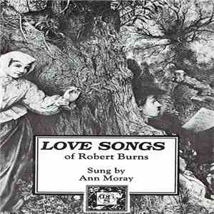 Robert Burns , Ann Moray - Love Songs Of Robert Burns flac download