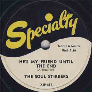 The Soul Stirrers - He's My Friend Until The End / Come And Go To That Land flac download