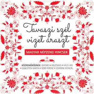 Various - Tavaszi Szél Vizet Áraszt – Magyar Népzenei Kincsek flac download