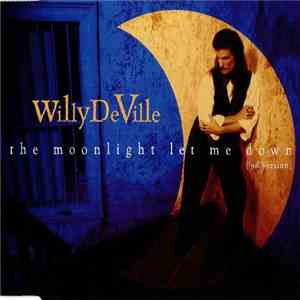 Willy DeVille - The Moonlight Let Me Down ('96 Version) flac download