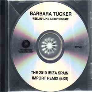 Barbara Tucker - Feelin' Like A Superstar (The 2010 Ibiza Spain Import Remix) flac download
