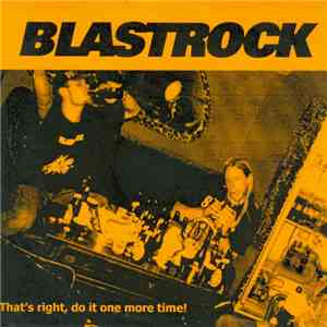 Blastrock - That's Right, Do It One More Time! flac download