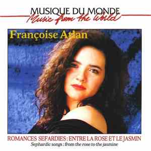 Françoise Atlan - Romances Sefardies: Entre La Rose Et Le Jasmin flac download