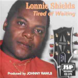 Lonnie Shields - Tired Of Waiting flac download