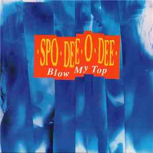 Spo-Dee-O-Dee - Blow My Top flac download