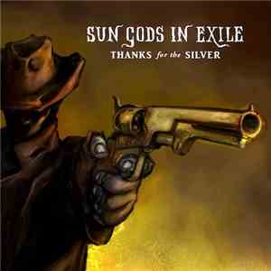 Sun Gods In Exile - Thanks For The Silver flac download