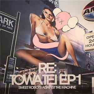 Sweet Robots Against The Machine - Re: Towa Tei EP1 flac download