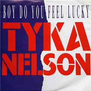 Tyka Nelson - Boy Do You Feel Lucky flac download