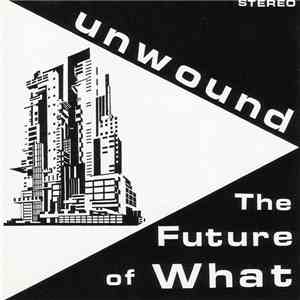 Unwound - The Future Of What flac download