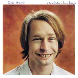 bob hund - Stenåldern Kan Börja flac download