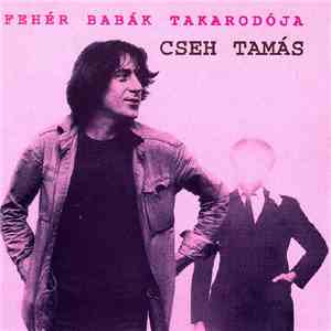 Cseh Tamás - Fehér Babák Takarodója flac download
