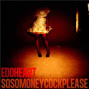 Edoheart - Sosomoneycockplease flac download