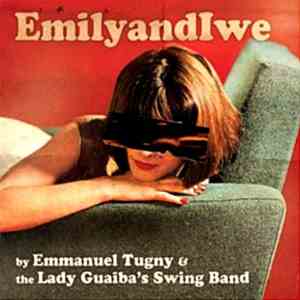 Emmanuel Tugny & The Lady Guaiba's Swing Band - EmilyandIwe flac download