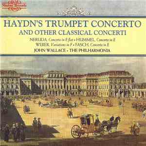 Haydn, Neruda, Hummel, Weber, Fasch, John Wallace , The Philharmonia - Haydn's Trumpet Concerto And Other Classical Concerti flac download