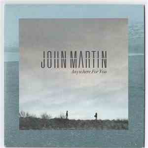 John Martin  - Anywhere For You flac download