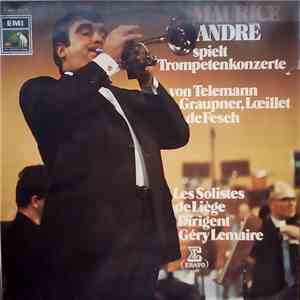 Maurice André, Telemann, Graupner, Loeillet, de Fesch, Les Solistes De Liège, Géry Lemaire - Spielt Trompetenkonzerte flac download