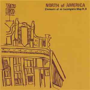 North Of America - Elements Of An Incomplete Map Pt. II flac download