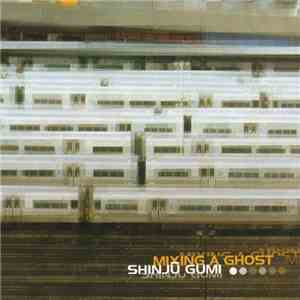 Shinju Gumi - Mixing A Ghost flac download