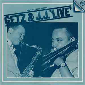 Stan Getz & J.J. Johnson - Getz & J.J. 'Live' - Stan Getz & J.J. Johnson flac download