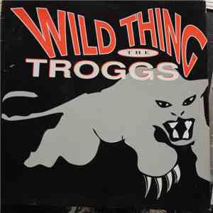 The Troggs - Wild Thing flac download