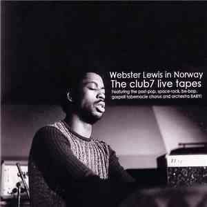 Webster Lewis and The Post-Pop, Space Rock, Be-Bop, Gospel Tabernackle Chorus and Orchestra BABY! - Webster Lewis In Norway - The Club7 Live Tapes flac download