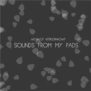 Wichayut Kittikornkowit - Sounds From My Pads flac download